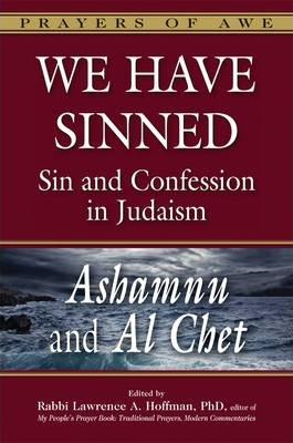 We Have Sinned: Sin and Confession in Judaism--Ashamnu and Al Chet - Tony Bayfield