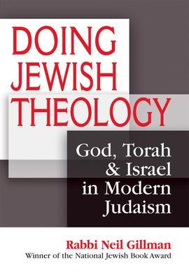 Doing Jewish Theology: God, Torah & Israel in Modern Judaism - Neil Gillman