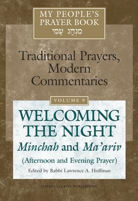 My People's Prayer Book Vol 9: Welcoming the Night--Minchah and Ma'ariv (Afternoon and Evening Prayer) - Marc Zvi Brettler