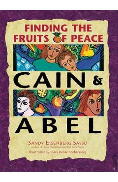 Coperta cărții 'Cain & Abel: Finding the Fruits of Peace - Sandy Eisenberg Sasso'