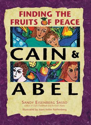 Cain & Abel: Finding the Fruits of Peace - Sandy Eisenberg Sasso