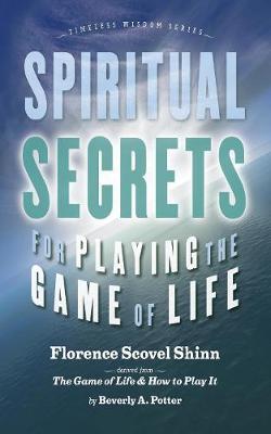Spiritual Secrets for Playing the Game of Life - Florence Scovel Shinn