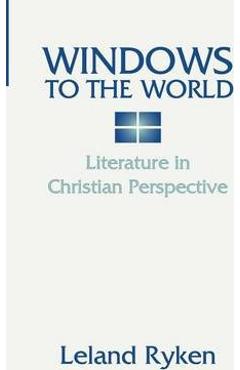 Windows to the World: Literature in Christian Perspective: