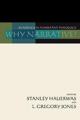 Why Narrative?: Readings in Narrative Theology - Stanley M. Hauerwas