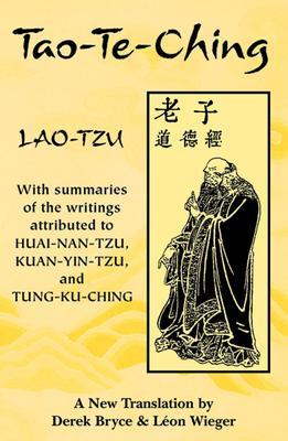 Tao-Te-Ching: With Summaries of the Writings Attributed to Huai-Nan-Tzu, Kuan-Yin-Tzu and Tung-Ku-Ching - Lao-tzu