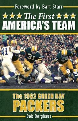 The First America's Team: The 1962 Green Bay Packers - Bob Berghaus