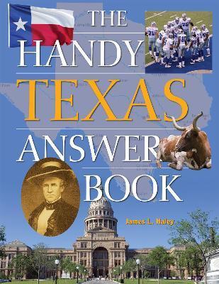 Coperta cărții 'The Handy Texas Answer Book - James L. Haley'