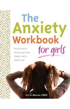 Poza produsului The Anxiety Workbook for Girls - Erin A. Munroe