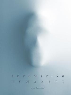 Automating Humanity - Joe Toscano