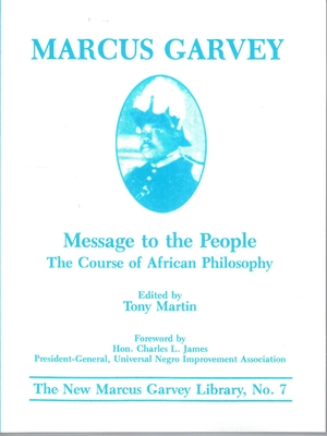 Message to the People: The Course in of African Philosophy - Tony Martin