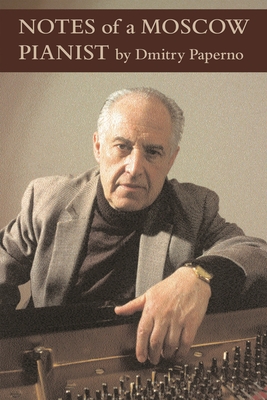 Notes of a Moscow Pianist - Dmitry Paperno