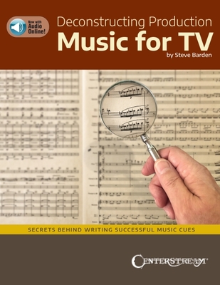 Coperta cărții 'Deconstructing Production Music for Tv: Secrets Behind Writing Successful Music Cues by Steve Barden - Steve Barden'