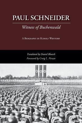 Paul Schneider: Witness of Buchenwald - Rudolf Wentorf