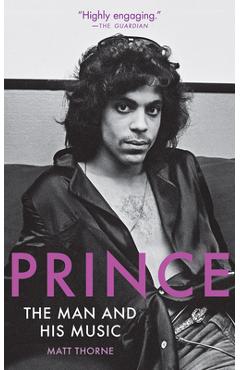 Coperta cărții 'Prince: The Man and His Music - Matt Thorne'