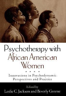 Psychotherapy with African American Women: Innovations in Psychodynamic Perspectives and Practice - Leslie C. Jackson
