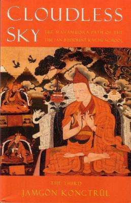 Cloudless Sky: The Mahamudra Path of the Tibetan Buddhist Kagyu School - Jamgon Kongtrul