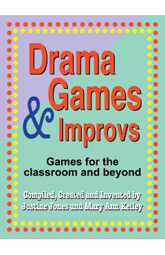 Poza produsului Drama Games and Improvs: Games for the Classroom and Beyond - Justine Jones