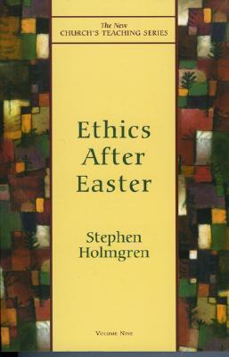 Ethics After Easter - Stephen Holmgren