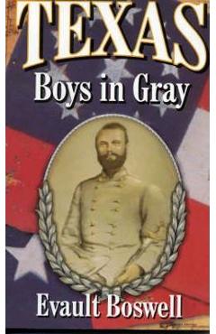 Coperta cărții 'Texas Boys In Gray - Evault Boswell'