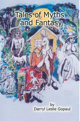 Tales of Myths and Fantasy: Caribbean Folk Stories - Darryl Gopaul