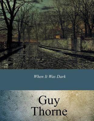 When It Was Dark - Guy Thorne