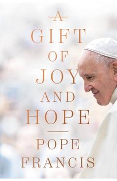 Coperta cărții 'A Gift of Joy and Hope - Pope Francis'