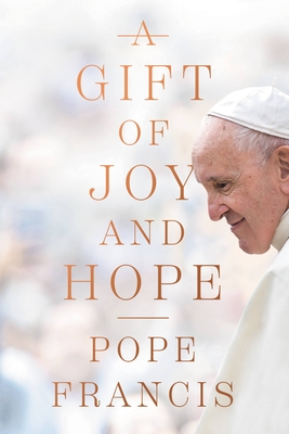 Coperta cărții 'A Gift of Joy and Hope - Pope Francis'