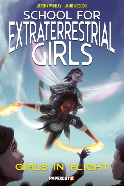 School for Extraterrestrial Girls Vol. 2: Girls Take Flight - Jeremy Whitley