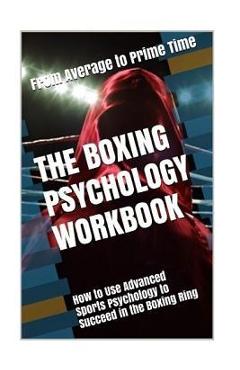 Poza produsului The Boxing Psychology Workbook: How to Use Advanced Sports Psychology to Succeed in the Boxing Ring - Danny Uribe Masep