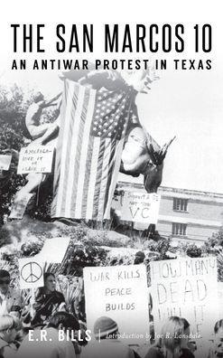 The San Marcos 10: An Antiwar Protest in Texas - E. R. Bills