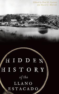 Hidden History of the Llano Estacado - Paul H. Carlson