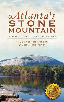 Atlanta's Stone Mountain: A Multicultural History - Paul Stephen Hudson
