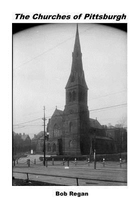 The Churches of Pittsburgh - Bob Regan