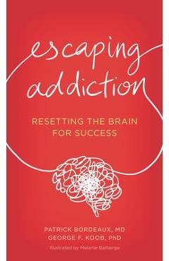 Coperta cărții 'Escaping Addiction: Resetting the Brain for Success - Patrick Bordeaux'