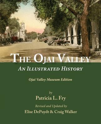 The Ojai Valley: An Illustrated History - Elise Depuydt