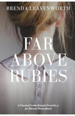 Poza produsului Far Above Rubies: A Practical Guide through Proverbs 31 for Biblical Womanhood - Alee Anderson