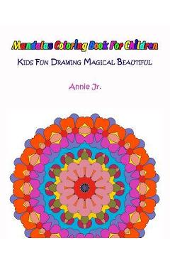 Coperta cărții 'Mandalas Coloring Book for Children: Kids Fun Drawing Magical Beautiful - Annie Jr'