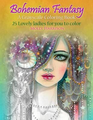 Bohemian Fantasy: A Grayscale Coloring Book - Molly Harrison