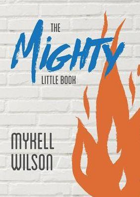 The Mighty Little Book - Mykell Wilson