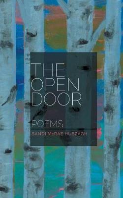 The Open Door: Poems - Sandi Mcrae Huszagh