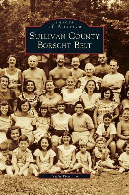 Sullivan County Borscht Belt - Irwin Richman