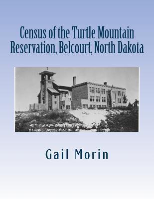 Census of the Turtle Mountain Reservation, Belcourt, North Dakota: taken by J. E. Balmer on 1 Jan 1937 - Gail Morin