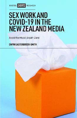 Sex Work and Covid-19 in the New Zealand Media: Avoid the Moist Breath Zone - Gwyn Easterbrook-smith