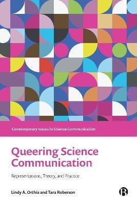Queering Science Communication: Representations, Theory, and Practice - Lindy A. Orthia