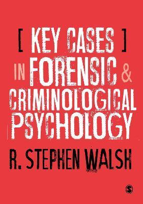 Key Cases in Forensic and Criminological Psychology - R. Stephen Walsh