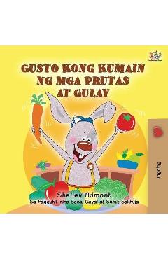 Coperta cărții 'I Love to Eat Fruits and Vegetables (Tagalog Book for Kids): Filipino children's book - Shelley Admont'