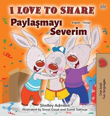 I Love to Share (English Turkish Bilingual Book for Kids) - Shelley Admont