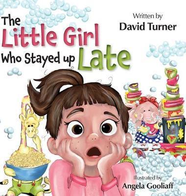 The Little Girl Who Stayed up Late - David Turner