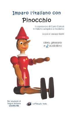Imparo l'italiano con Pinocchio: Per studenti di livello intermedio B1 - Carlo Collodi