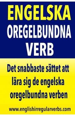 Coperta cărții 'Engelska Oregelbundna Verb: Det snabbaste sättet att lära sig de engelska oregelbundna verben! (Full color version) -'